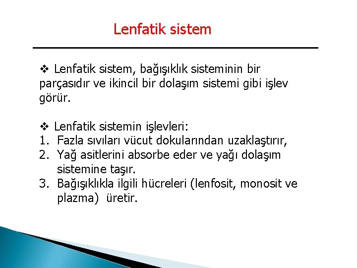 Lenfatik sistem v Lenfatik sistem, bağışıklık sisteminin bir parçasıdır ve ikincil bir dolaşım sistemi