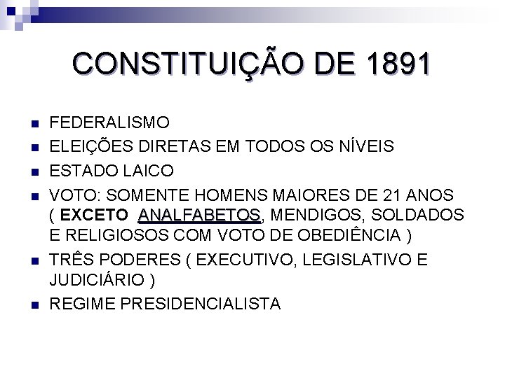 CONSTITUIÇÃO DE 1891 n n n FEDERALISMO ELEIÇÕES DIRETAS EM TODOS OS NÍVEIS ESTADO