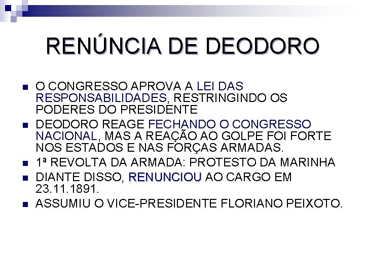 RENÚNCIA DE DEODORO n n n O CONGRESSO APROVA A LEI DAS RESPONSABILIDADES, RESTRINGINDO