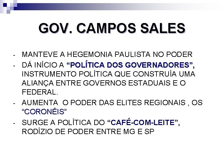 GOV. CAMPOS SALES - - MANTEVE A HEGEMONIA PAULISTA NO PODER DÁ INÍCIO A