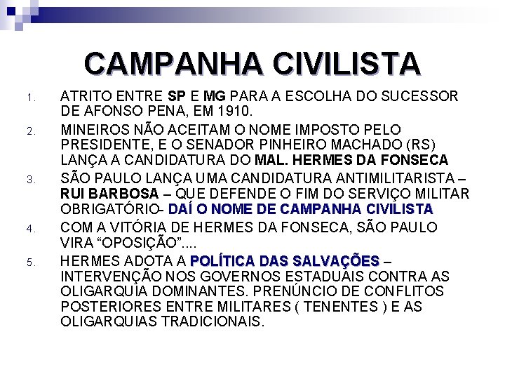 CAMPANHA CIVILISTA 1. 2. 3. 4. 5. ATRITO ENTRE SP E MG PARA A
