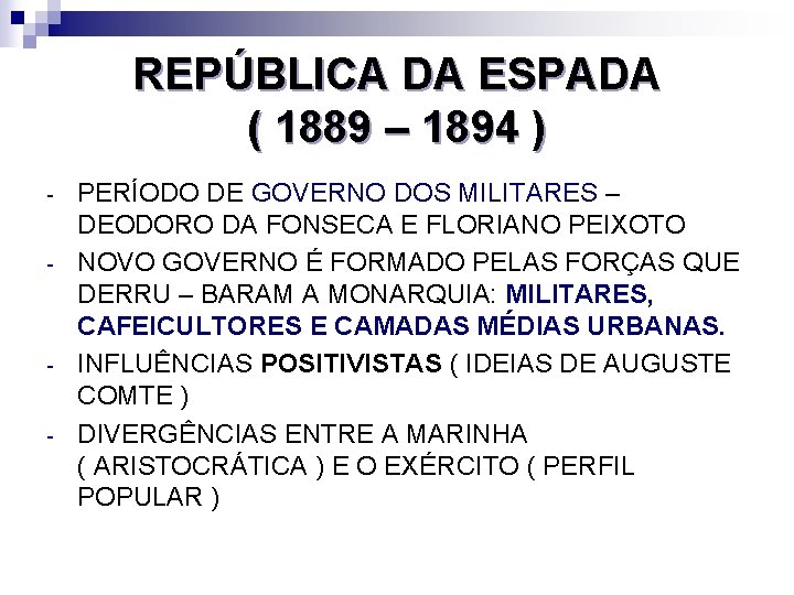 REPÚBLICA DA ESPADA ( 1889 – 1894 ) - - PERÍODO DE GOVERNO DOS