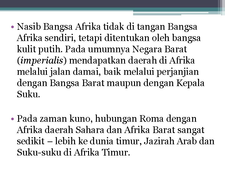  • Nasib Bangsa Afrika tidak di tangan Bangsa Afrika sendiri, tetapi ditentukan oleh