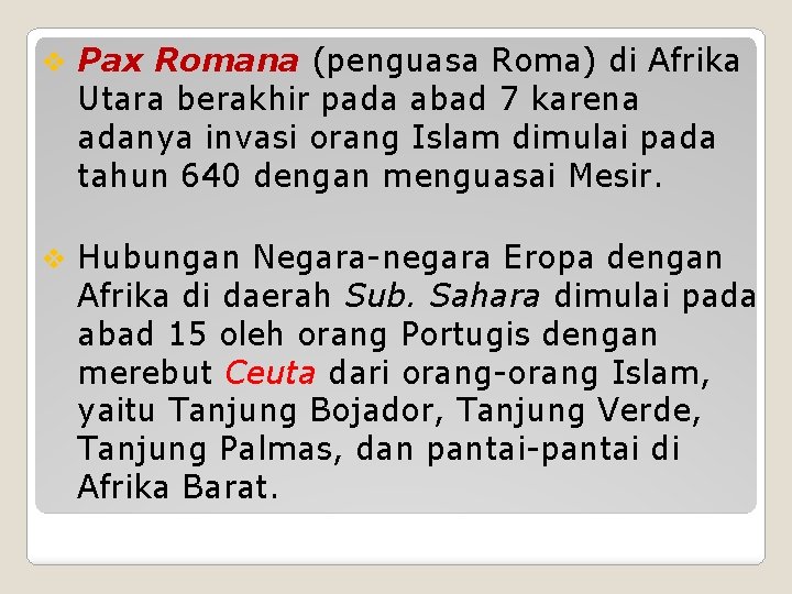 v Pax Romana (penguasa Roma) di Afrika Utara berakhir pada abad 7 karena adanya