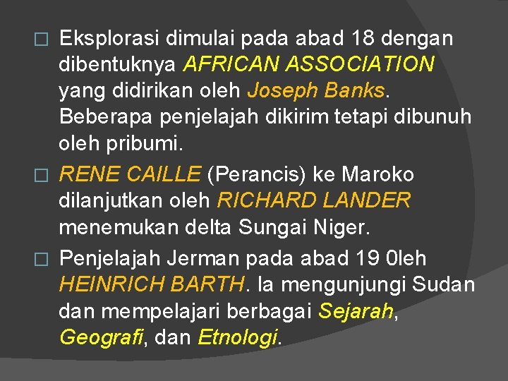 Eksplorasi dimulai pada abad 18 dengan dibentuknya AFRICAN ASSOCIATION yang didirikan oleh Joseph Banks.