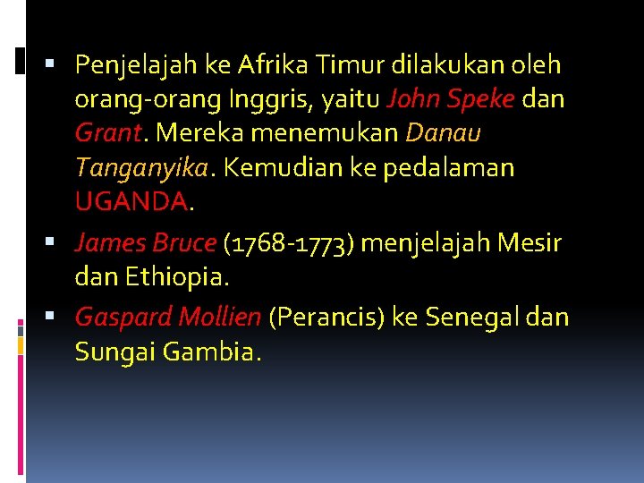  Penjelajah ke Afrika Timur dilakukan oleh orang-orang Inggris, yaitu John Speke dan Grant.