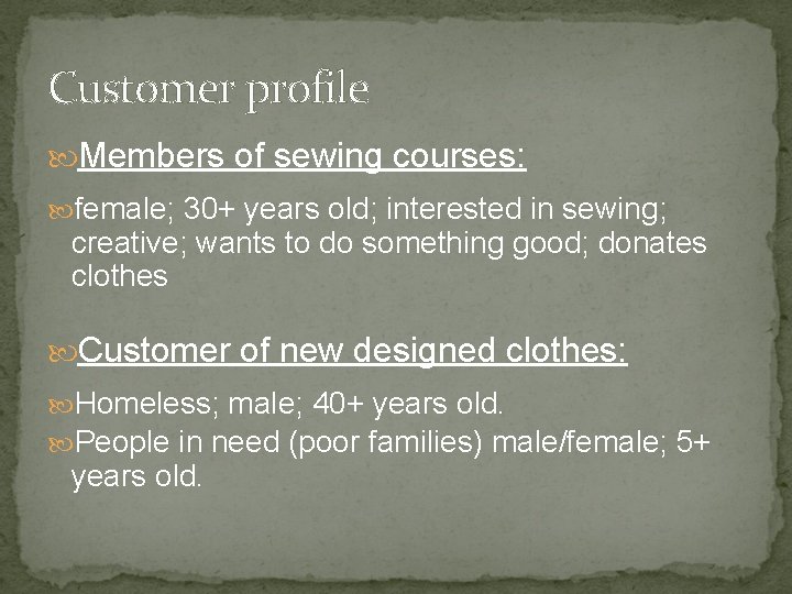 Customer profile Members of sewing courses: female; 30+ years old; interested in sewing; creative;