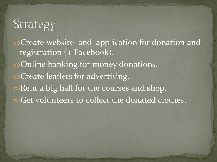 Strategy Create website and application for donation and registration (+ Facebook). Online banking for