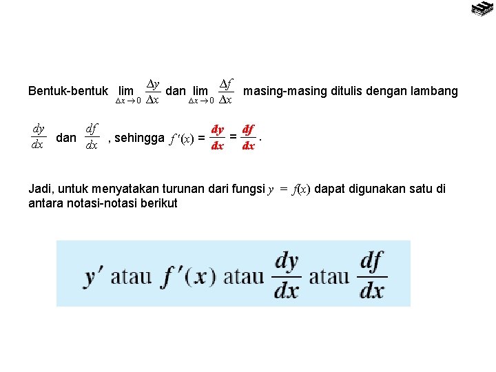 Bentuk-bentuk lim ∆x 0 ∆y ∆f dan lim masing-masing ditulis dengan lambang ∆x 0