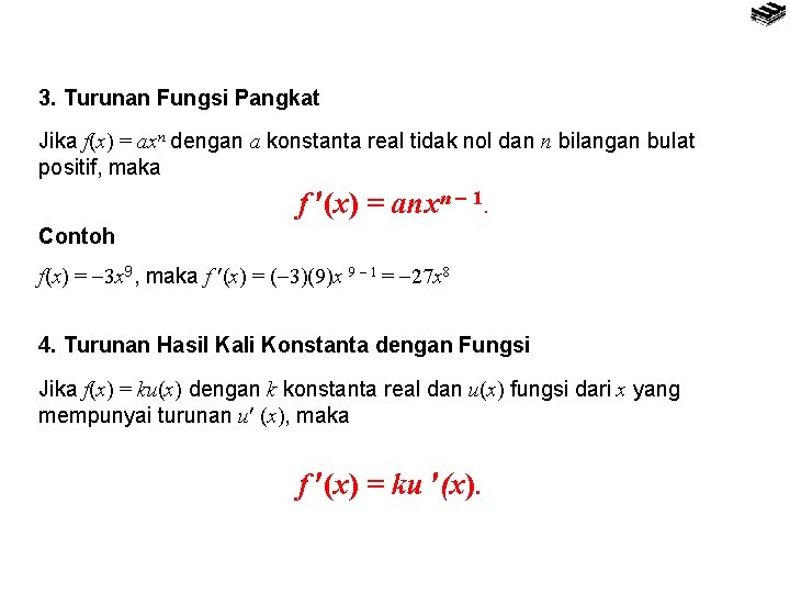 3. Turunan Fungsi Pangkat Jika f(x) = axn dengan a konstanta real tidak nol