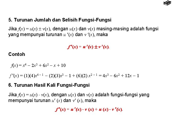 5. Turunan Jumlah dan Selisih Fungsi-Fungsi Jika f(x) = u(x) v(x), dengan u(x) dan