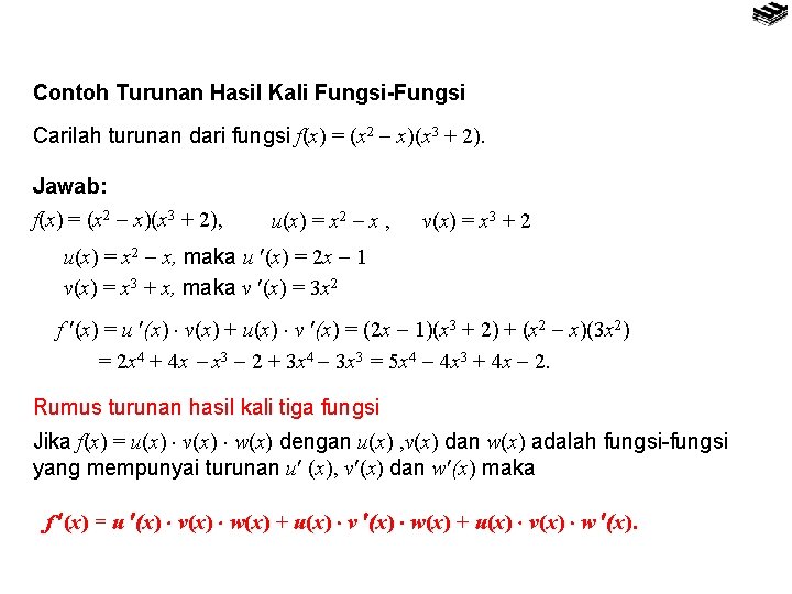 Contoh Turunan Hasil Kali Fungsi-Fungsi Carilah turunan dari fungsi f(x) = (x 2 x)(x