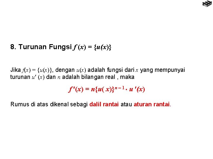 8. Turunan Fungsi f (x) = {u(x)} Jika f(x) = {u(x)}, dengan u(x) adalah