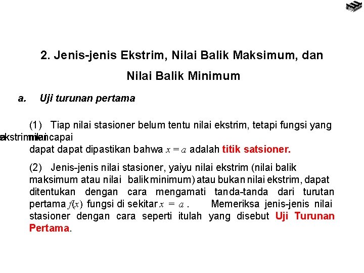 2. Jenis-jenis Ekstrim, Nilai Balik Maksimum, dan Nilai Balik Minimum a. Uji turunan pertama