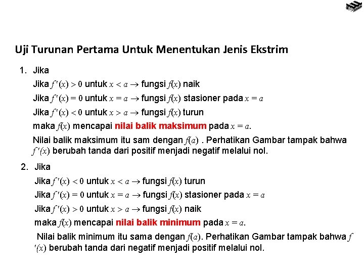 Uji Turunan Pertama Untuk Menentukan Jenis Ekstrim 1. Jika f (x) 0 untuk x