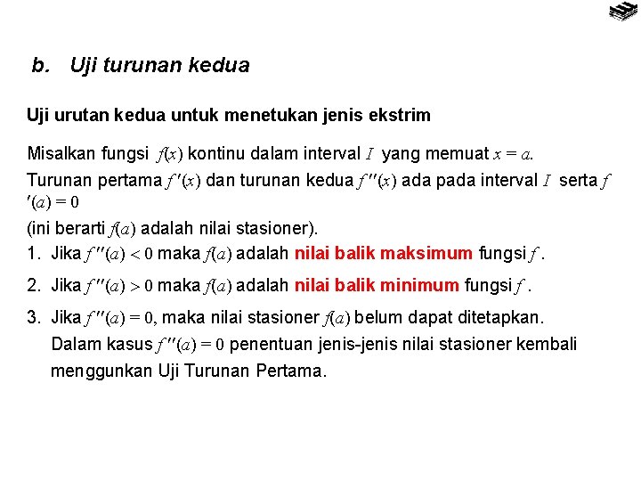 b. Uji turunan kedua Uji urutan kedua untuk menetukan jenis ekstrim Misalkan fungsi f(x)