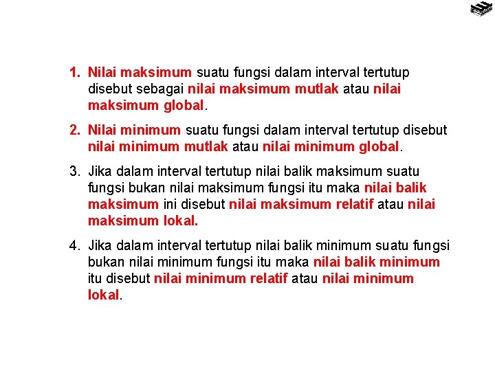 1. Nilai maksimum suatu fungsi dalam interval tertutup disebut sebagai nilai maksimum mutlak atau