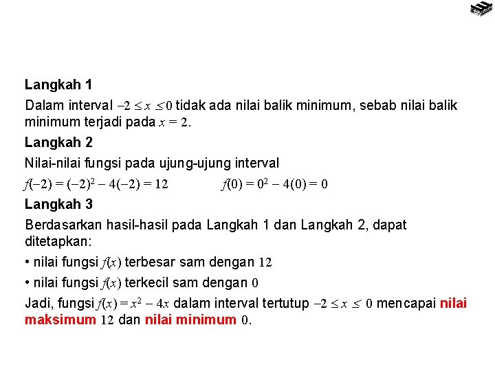 Langkah 1 Dalam interval 2 x 0 tidak ada nilai balik minimum, sebab nilai