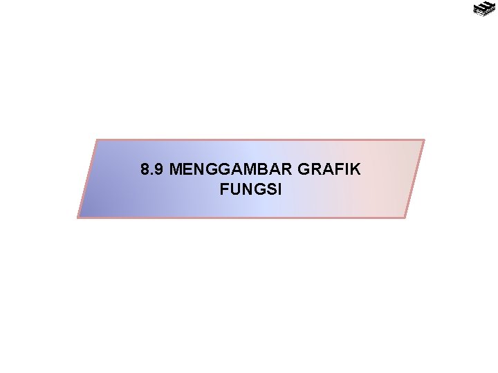 8. 9 MENGGAMBAR GRAFIK FUNGSI 