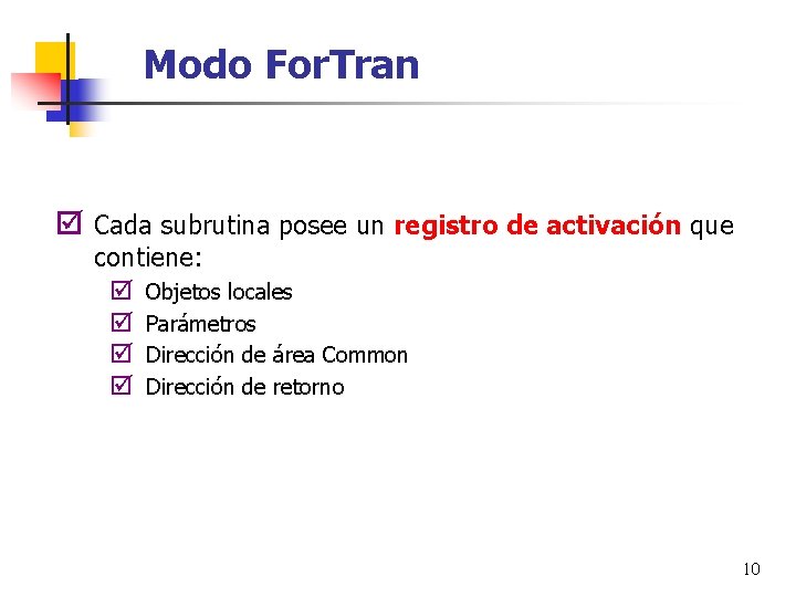 Modo For. Tran þ Cada subrutina posee un registro de activación que contiene: þ