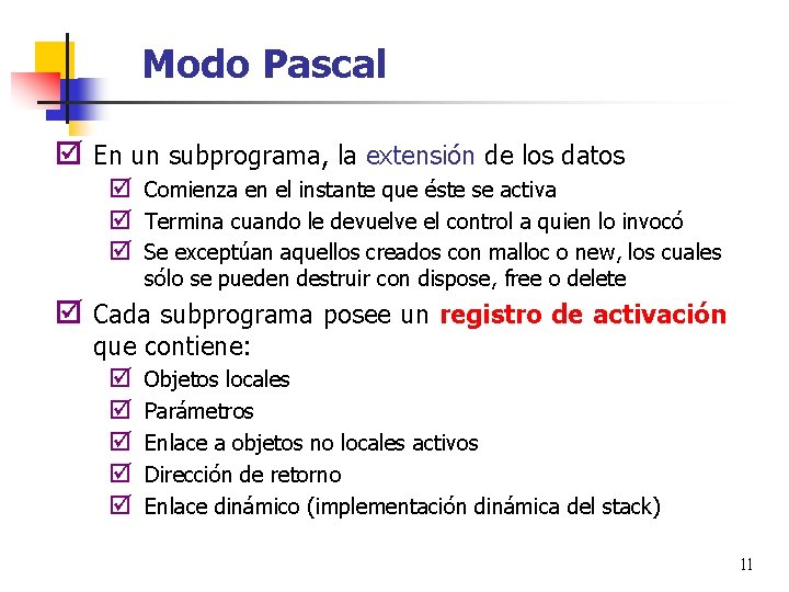 Modo Pascal þ En un subprograma, la extensión de los datos þ Comienza en