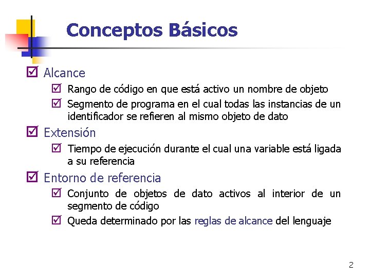 Conceptos Básicos þ Alcance þ Rango de código en que está activo un nombre