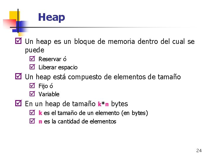 Heap þ Un heap es un bloque de memoria dentro del cual se þ