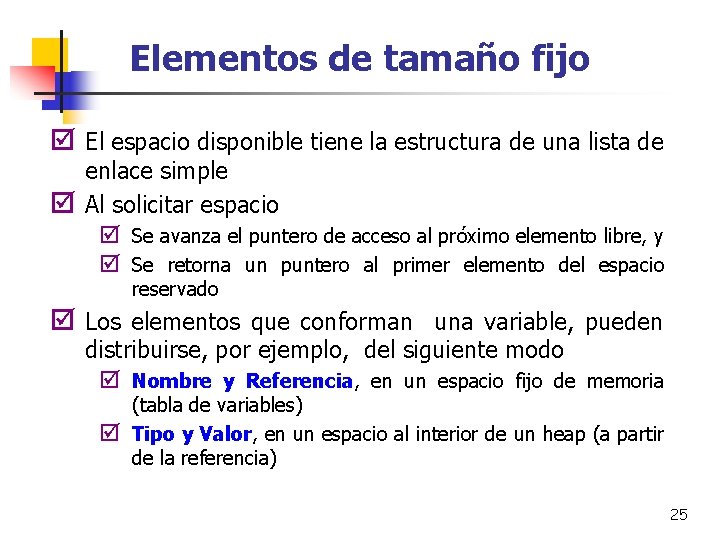 Elementos de tamaño fijo þ El espacio disponible tiene la estructura de una lista