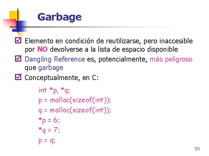 Garbage þ Elemento en condición de reutilizarse, pero inaccesible þ þ por NO devolverse
