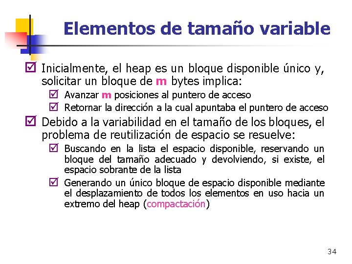Elementos de tamaño variable þ Inicialmente, el heap es un bloque disponible único y,