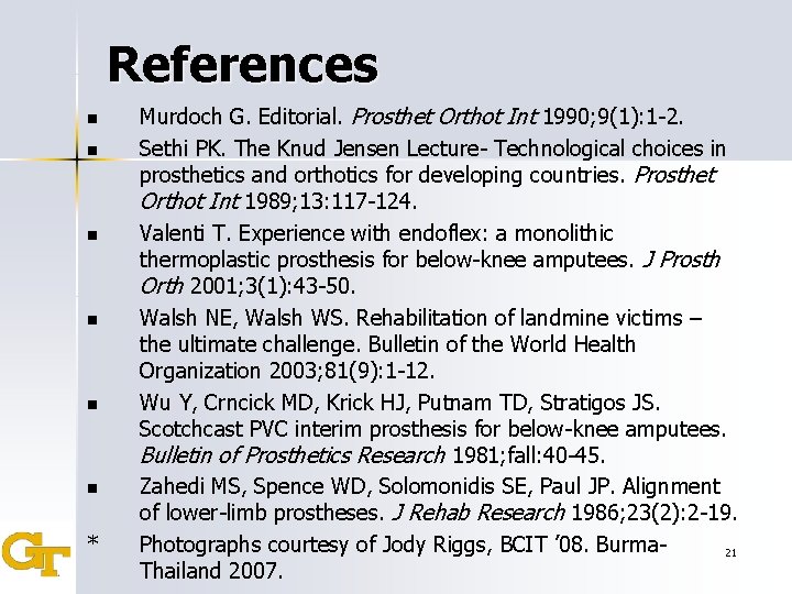 References n n n * Murdoch G. Editorial. Prosthet Orthot Int 1990; 9(1): 1