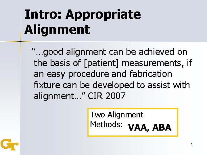 Intro: Appropriate Alignment “…good alignment can be achieved on the basis of [patient] measurements,