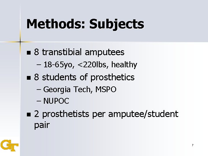 Methods: Subjects n 8 transtibial amputees – 18 -65 yo, <220 lbs, healthy n
