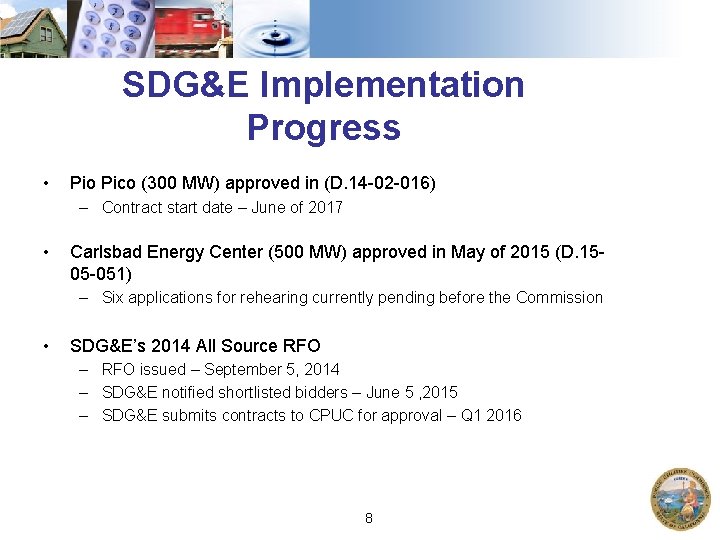 SDG&E Implementation Progress • Pio Pico (300 MW) approved in (D. 14 -02 -016)