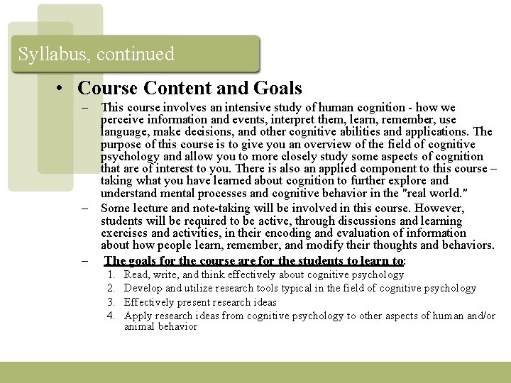 Syllabus, continued • Course Content and Goals – This course involves an intensive study