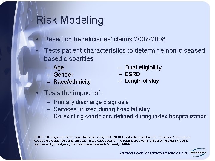 Risk Modeling • Based on beneficiaries' claims 2007 -2008 • Tests patient characteristics to
