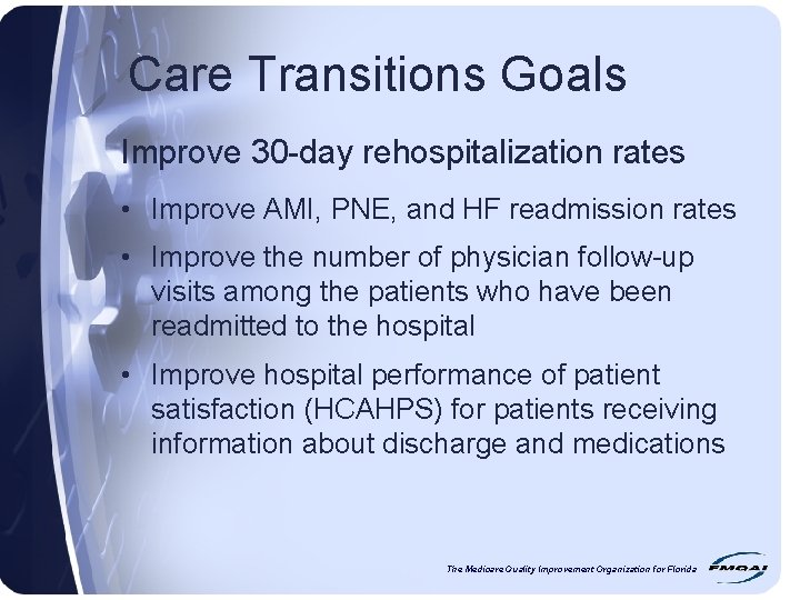 Care Transitions Goals Improve 30 -day rehospitalization rates • Improve AMI, PNE, and HF