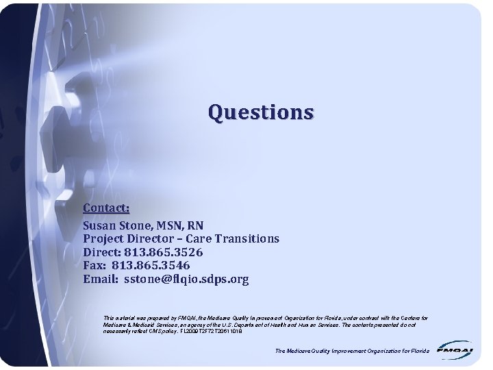 Questions Contact: Susan Stone, MSN, RN Project Director – Care Transitions Direct: 813. 865.