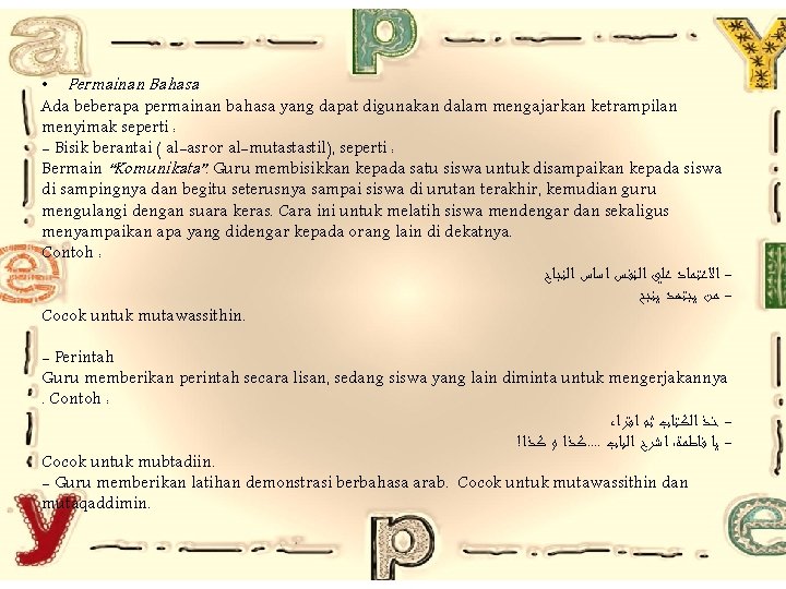  • Permainan Bahasa Ada beberapa permainan bahasa yang dapat digunakan dalam mengajarkan ketrampilan