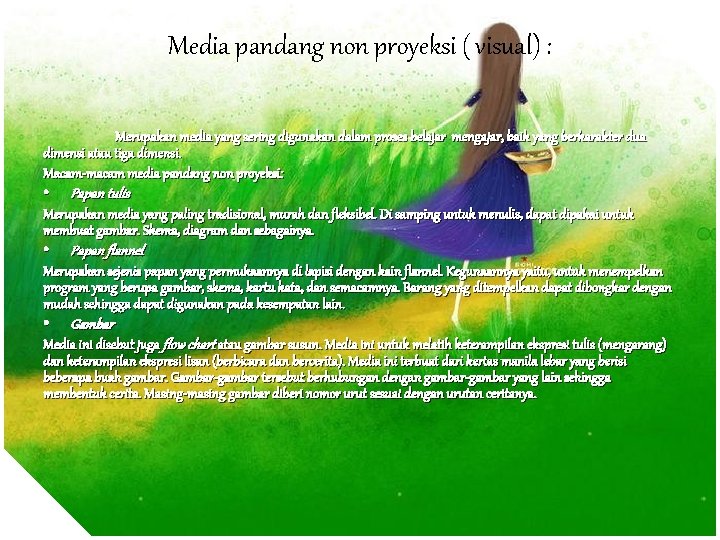Media pandang non proyeksi ( visual) : Merupakan media yang sering digunakan dalam proses