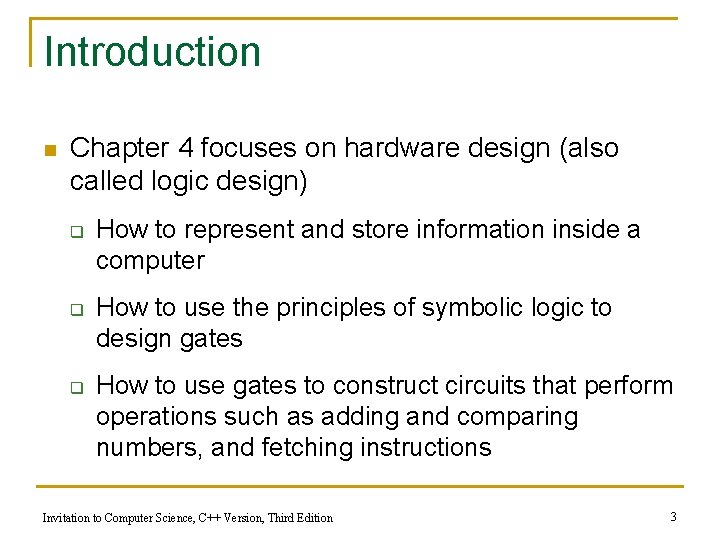 Introduction n Chapter 4 focuses on hardware design (also called logic design) q q