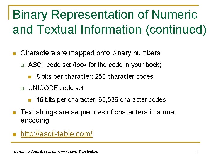 Binary Representation of Numeric and Textual Information (continued) n Characters are mapped onto binary