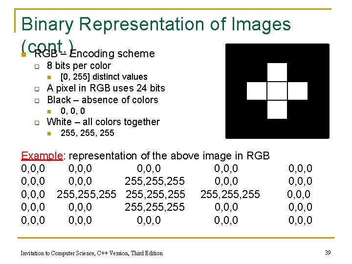 Binary Representation of Images (cont. ) RGB – Encoding scheme n q 8 bits
