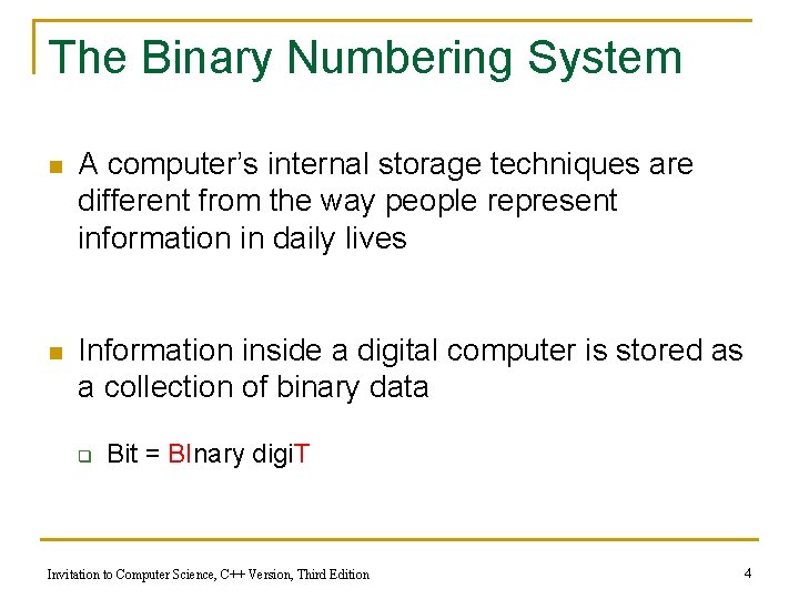 The Binary Numbering System n A computer’s internal storage techniques are different from the