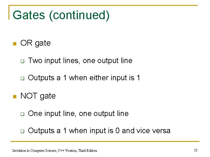 Gates (continued) n n OR gate q Two input lines, one output line q