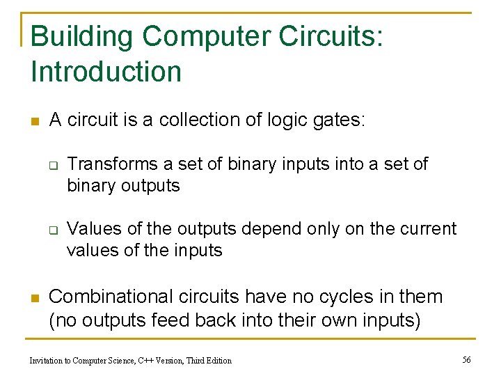 Building Computer Circuits: Introduction n A circuit is a collection of logic gates: q