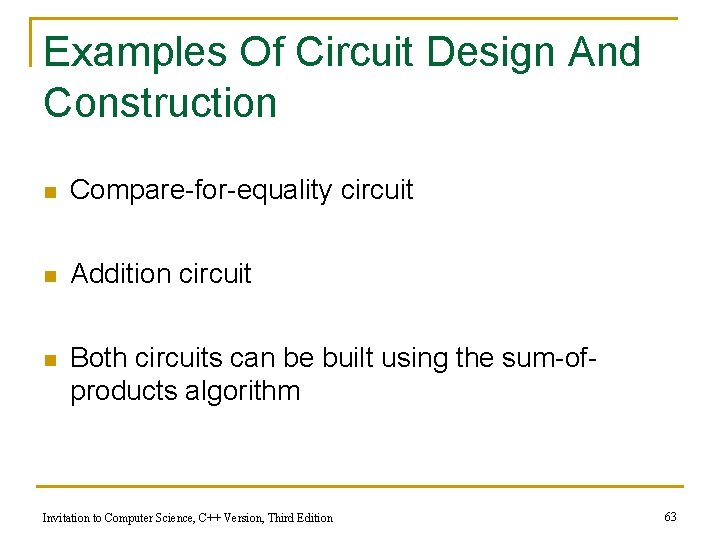 Examples Of Circuit Design And Construction n Compare-for-equality circuit n Addition circuit n Both