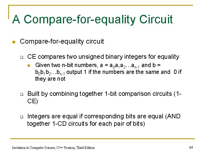 A Compare-for-equality Circuit n Compare-for-equality circuit q CE compares two unsigned binary integers for