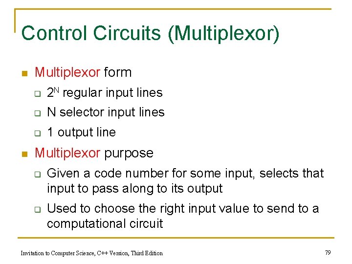 Control Circuits (Multiplexor) n n Multiplexor form q 2 N regular input lines q