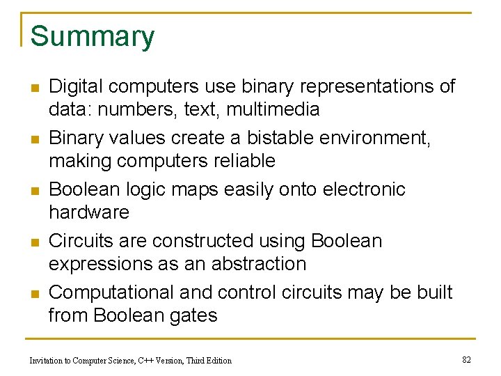 Summary n n n Digital computers use binary representations of data: numbers, text, multimedia
